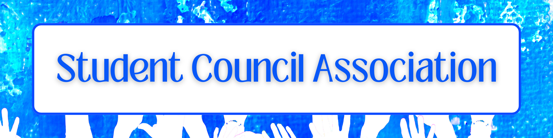 The background contains blue water color paint with student hands raised in the air. The words in the foreground read "student council association" in blue font.